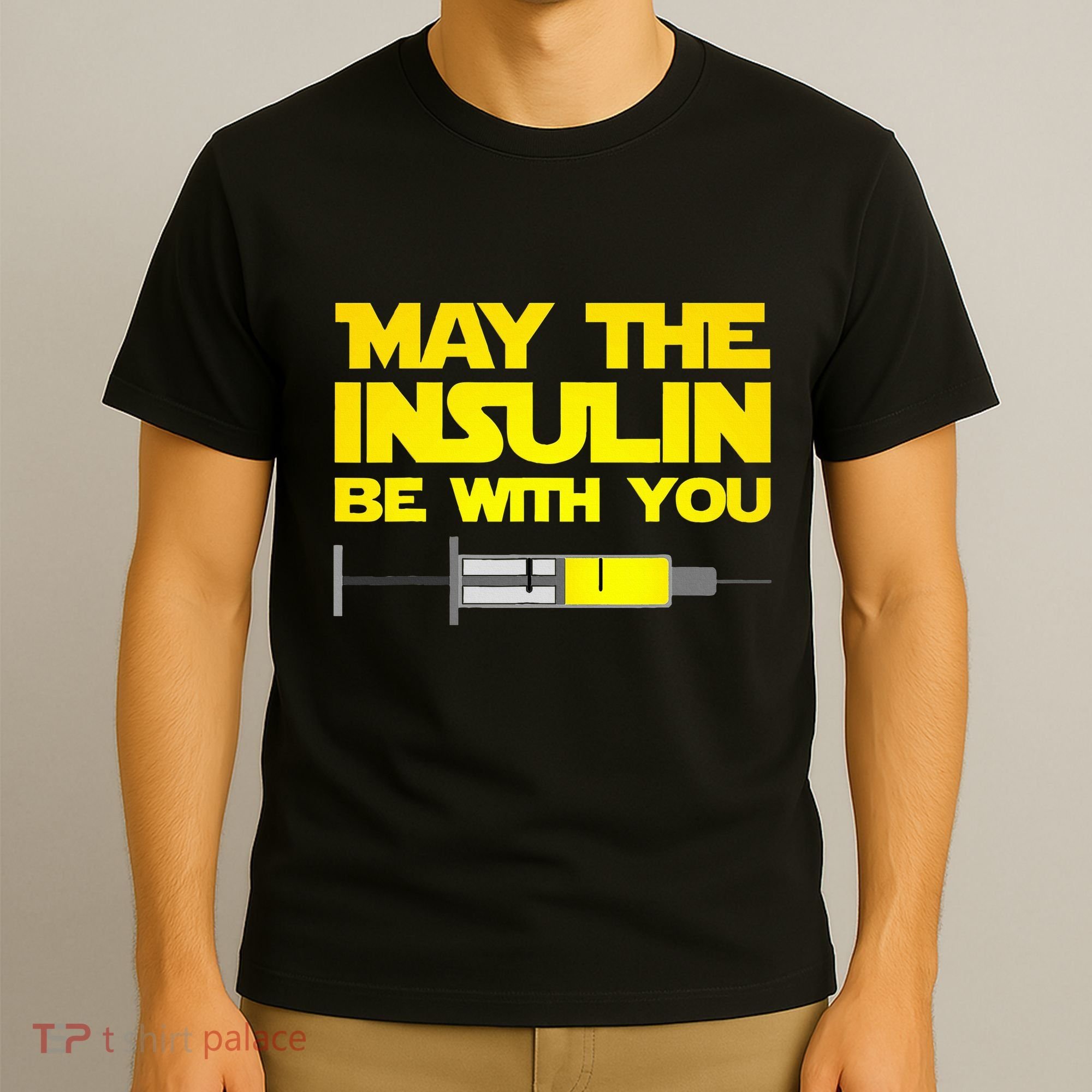 Diabetes May The Insulin Be With You Gift T-Shirt