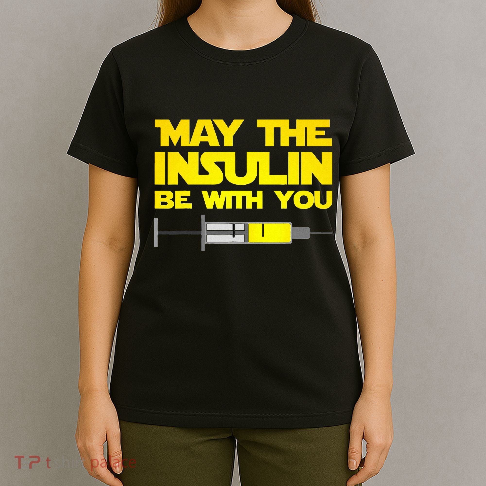 Diabetes May The Insulin Be With You Gift T-Shirt