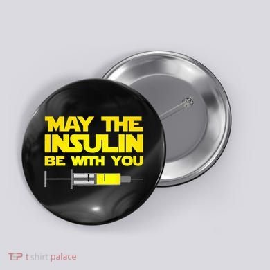 Diabetes May The Insulin Be With You Gift Button