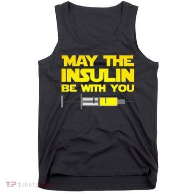 Diabetes May The Insulin Be With You Gift Tank Top
