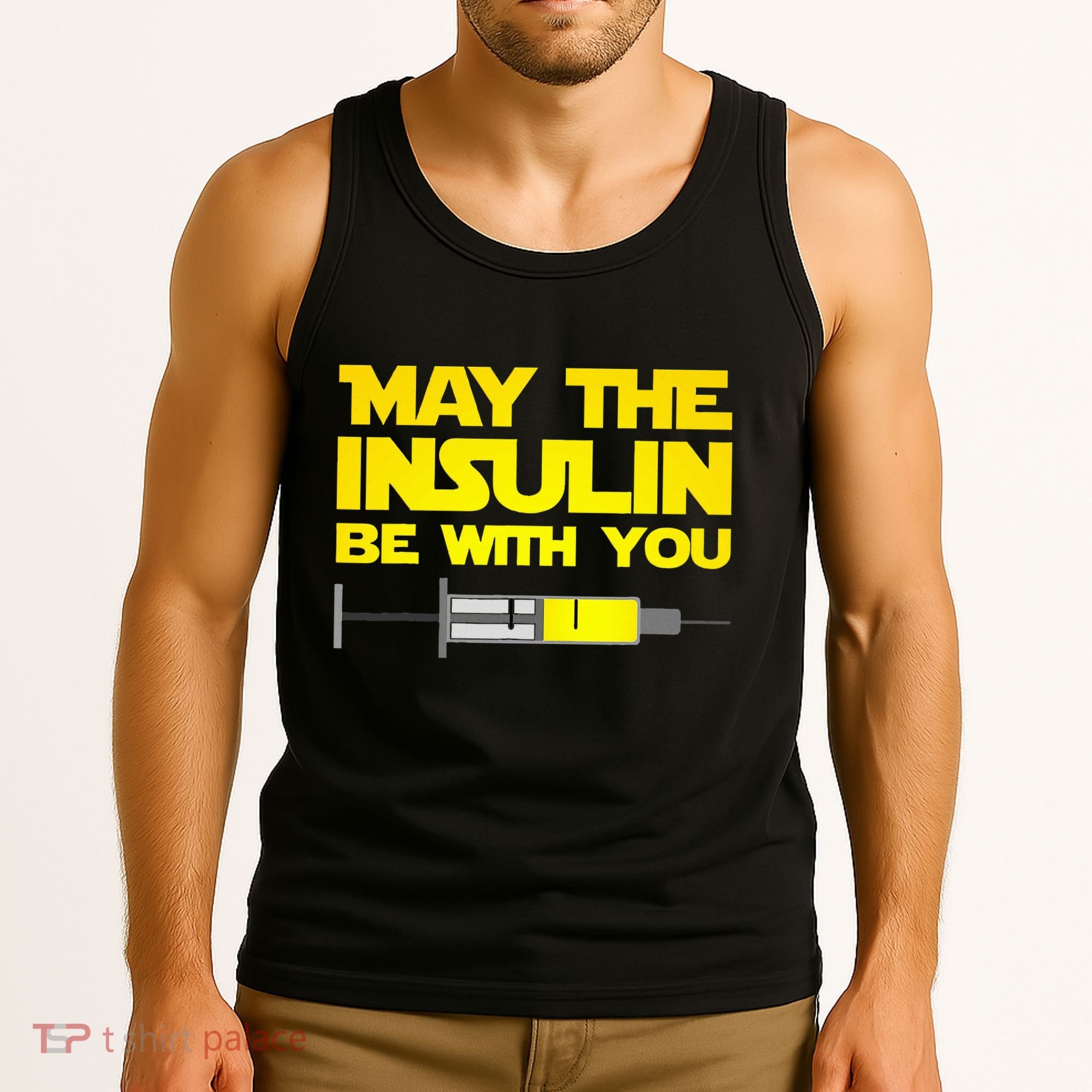 Diabetes May The Insulin Be With You Gift Tank Top