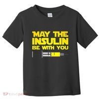 Diabetes May The Insulin Be With You Gift Toddler T-Shirt thumb 0