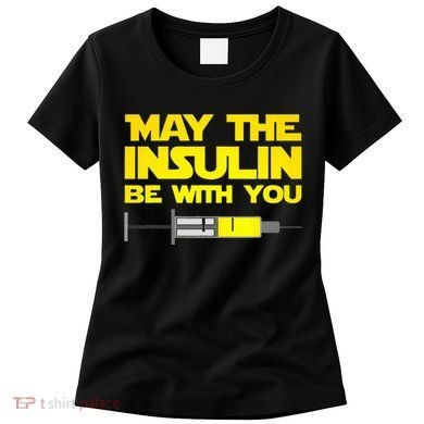 Diabetes May The Insulin Be With You Gift Women's T-Shirt