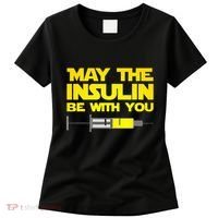 Diabetes May The Insulin Be With You Gift Women's T-Shirt thumb 0