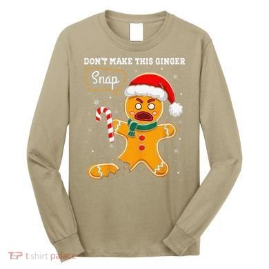 DonT Make This Ginger Snap Redhead Funny Christmas Long Sleeve Shirt