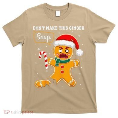 DonT Make This Ginger Snap Redhead Funny Christmas T-Shirt