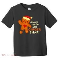 Don't Make This Ginger Snap Funny Redhead Hot Temper Saying Toddler T-Shirt thumb 0