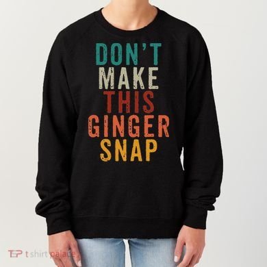 Don't Make This Ginger Snap Funny Readhead Women's Sweatshirt
