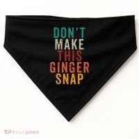 Don't Make This Ginger Snap Funny Readhead USA-Made Doggie Bandana thumb 0