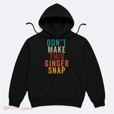 Don't Make This Ginger Snap Funny Readhead Hoodie