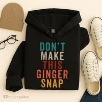 Don't Make This Ginger Snap Funny Readhead Hoodie thumb 4