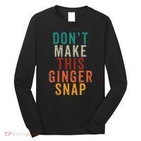 Don't Make This Ginger Snap Funny Readhead Long Sleeve Shirt thumb 0
