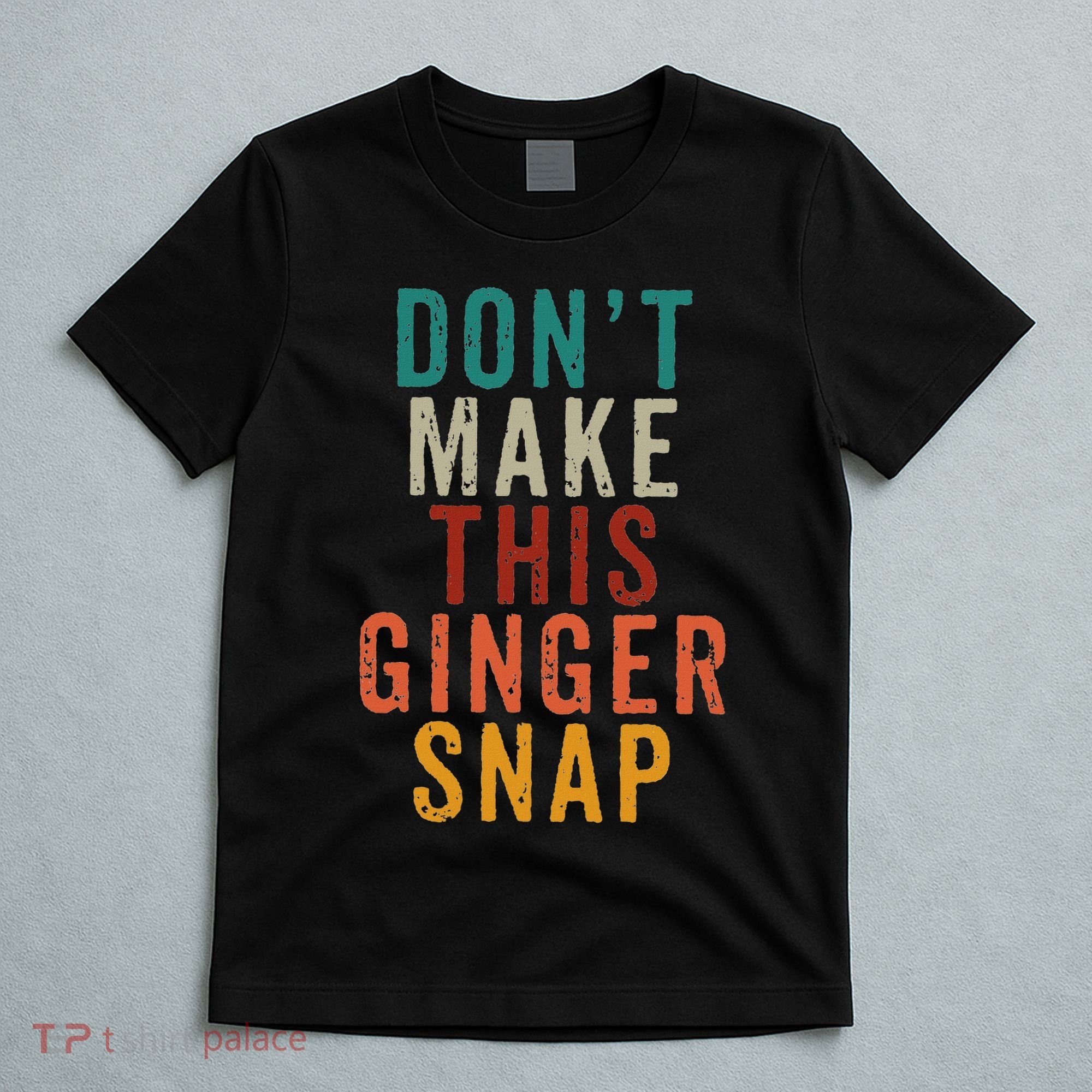 Don't Make This Ginger Snap Funny Readhead T-Shirt
