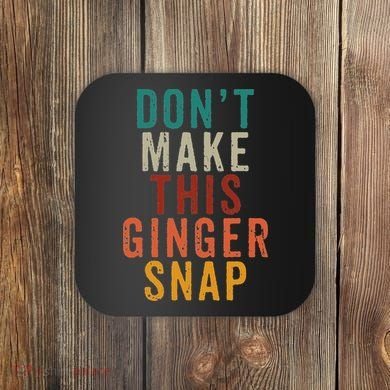 Don't Make This Ginger Snap Funny Readhead Coaster