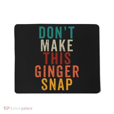 Don't Make This Ginger Snap Funny Readhead Mousepad