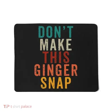 Don't Make This Ginger Snap Funny Readhead Mousepad