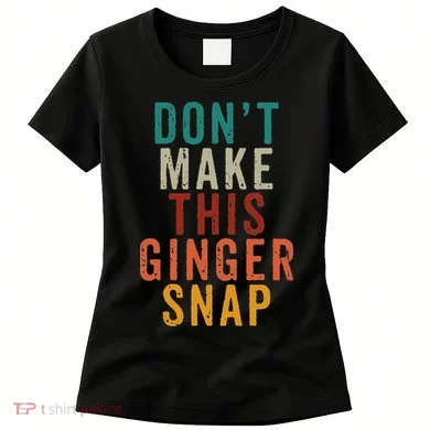 Don't Make This Ginger Snap Funny Readhead Women's T-Shirt