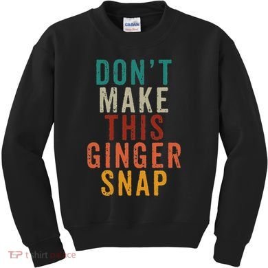 Don't Make This Ginger Snap Funny Readhead Kids Sweatshirt