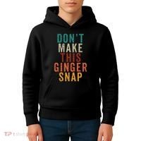 Don't Make This Ginger Snap Funny Readhead Kids Hoodie thumb 4