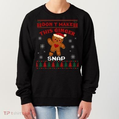 Don't Make This Ginger Snap Funny Ugly Christmas Sweater Gift Women's Sweatshirt