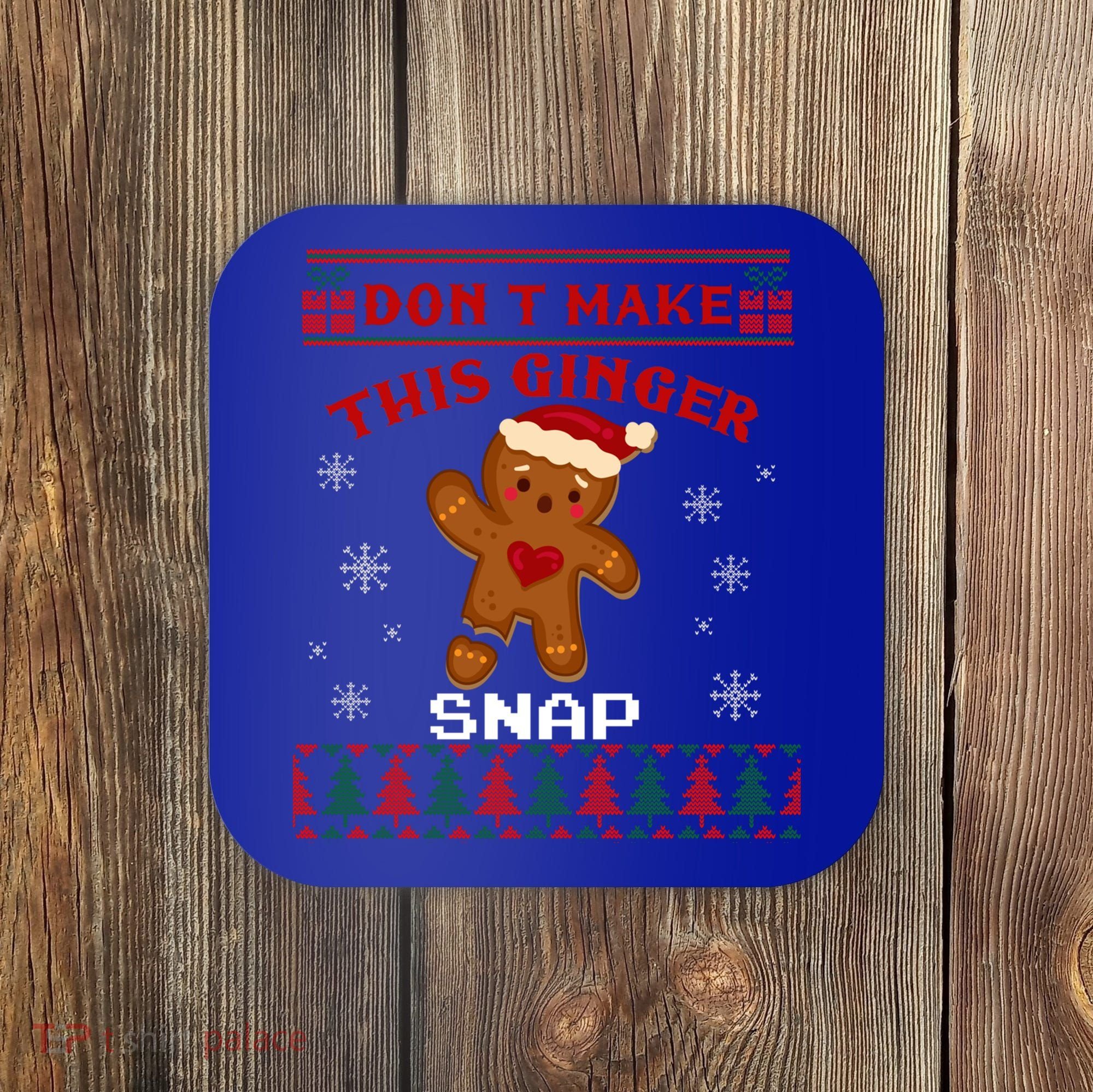 Don't Make This Ginger Snap Funny Ugly Christmas Sweater Gift Coaster