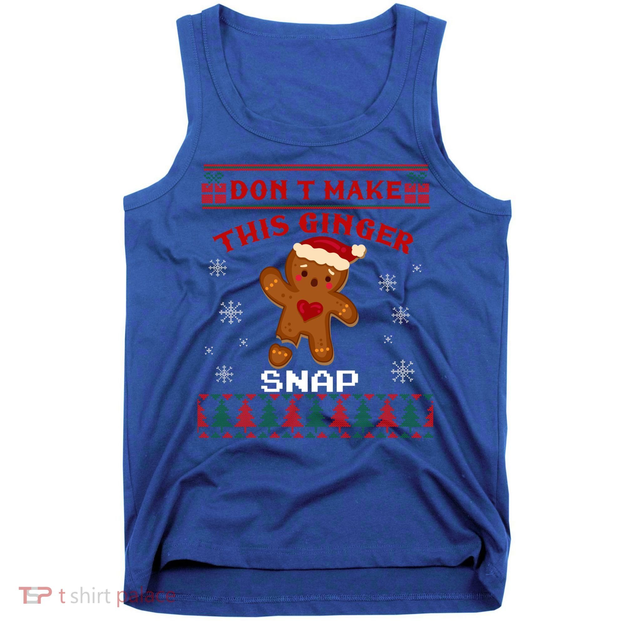 Don't Make This Ginger Snap Funny Ugly Christmas Sweater Gift Tank Top