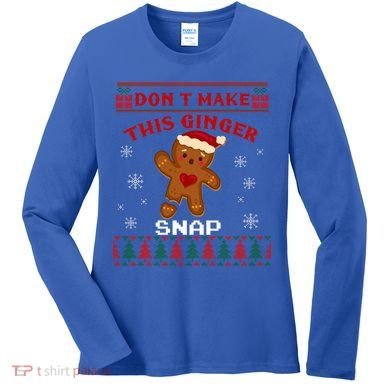 Don't Make This Ginger Snap Funny Ugly Christmas Sweater Gift Women's Long Sleeve Shirt