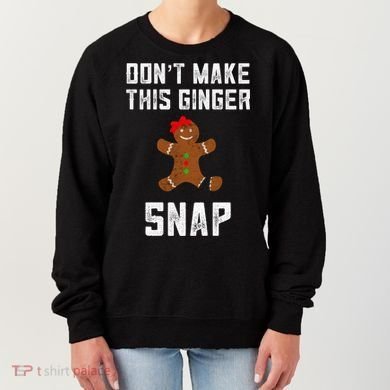 DonT Make This Ginger Snap Christmas Funny Redhead Gingers Gift Women's Sweatshirt
