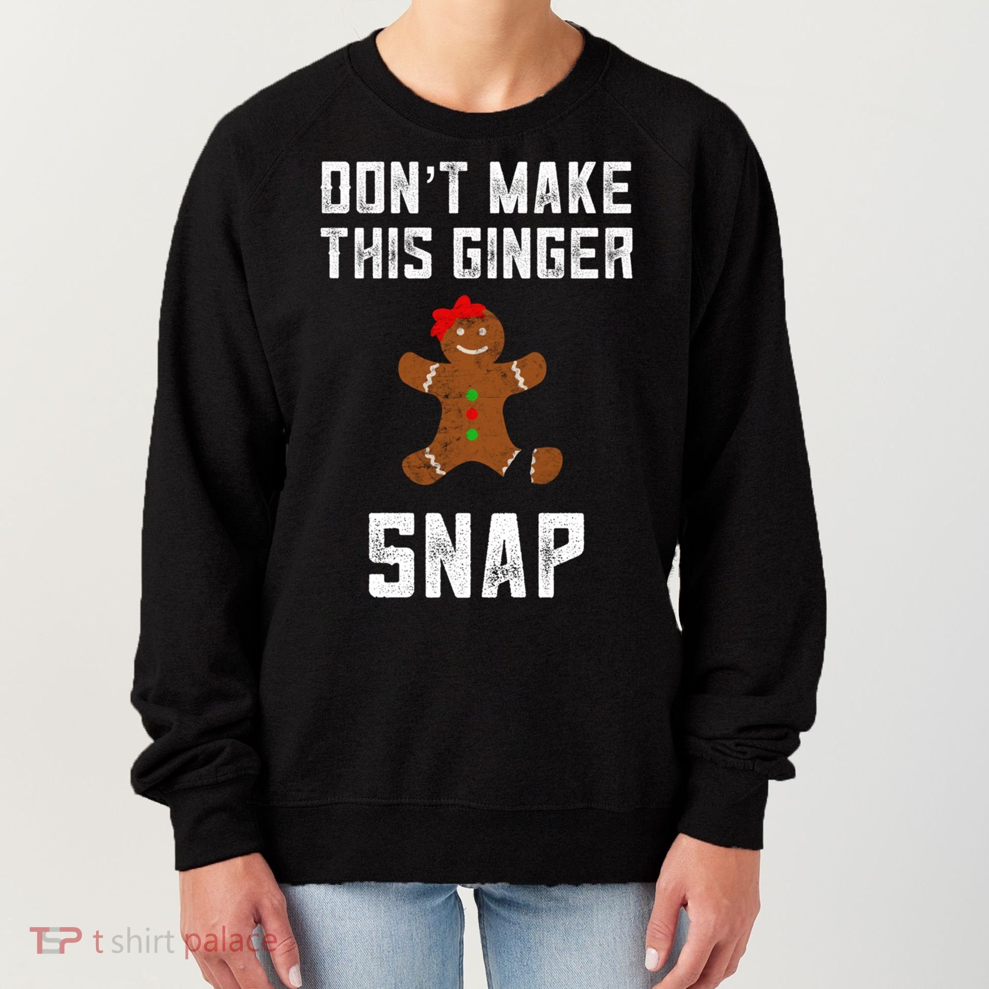 DonT Make This Ginger Snap Christmas Funny Redhead Gingers Gift Women's Sweatshirt