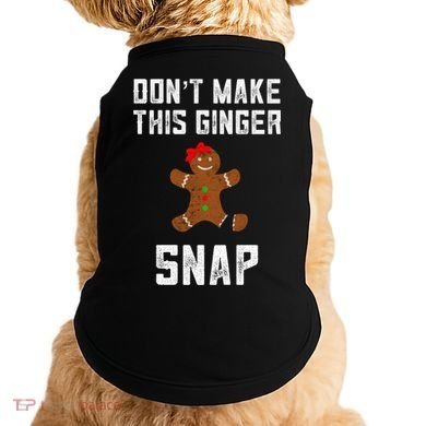 DonT Make This Ginger Snap Christmas Funny Redhead Gingers Gift Doggie Tank