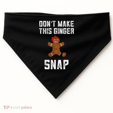 DonT Make This Ginger Snap Christmas Funny Redhead Gingers Gift USA-Made Doggie Bandana