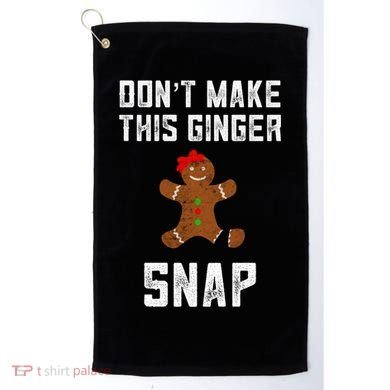 DonT Make This Ginger Snap Christmas Funny Redhead Gingers Gift Golf Towel