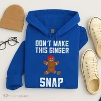 DonT Make This Ginger Snap Christmas Funny Redhead Gingers Gift Hoodie thumb 4
