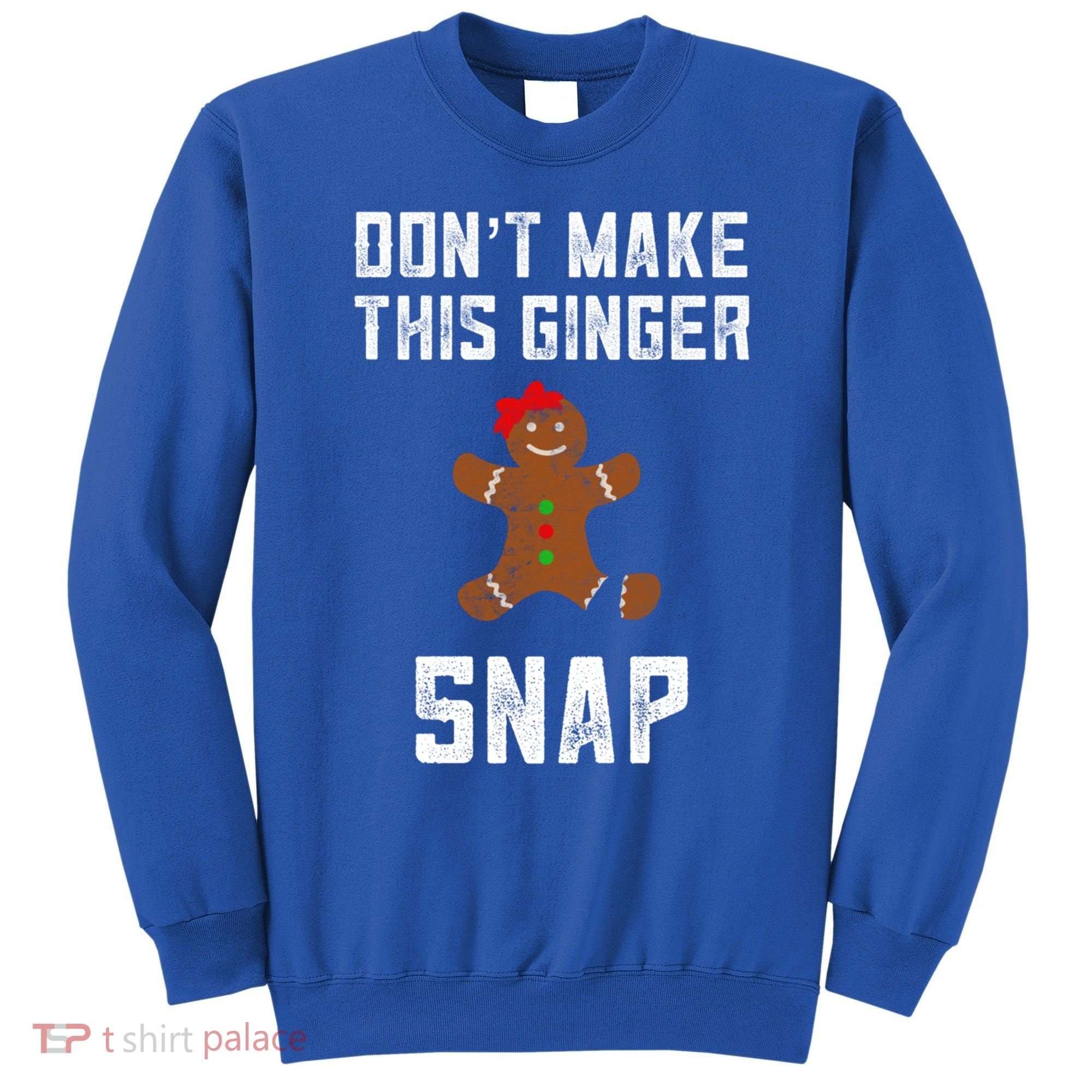 DonT Make This Ginger Snap Christmas Funny Redhead Gingers Gift Sweatshirt