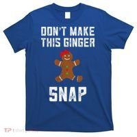 DonT Make This Ginger Snap Christmas Funny Redhead Gingers Gift T-Shirt thumb 0