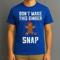 DonT Make This Ginger Snap Christmas Funny Redhead Gingers Gift T-Shirt thumb 3