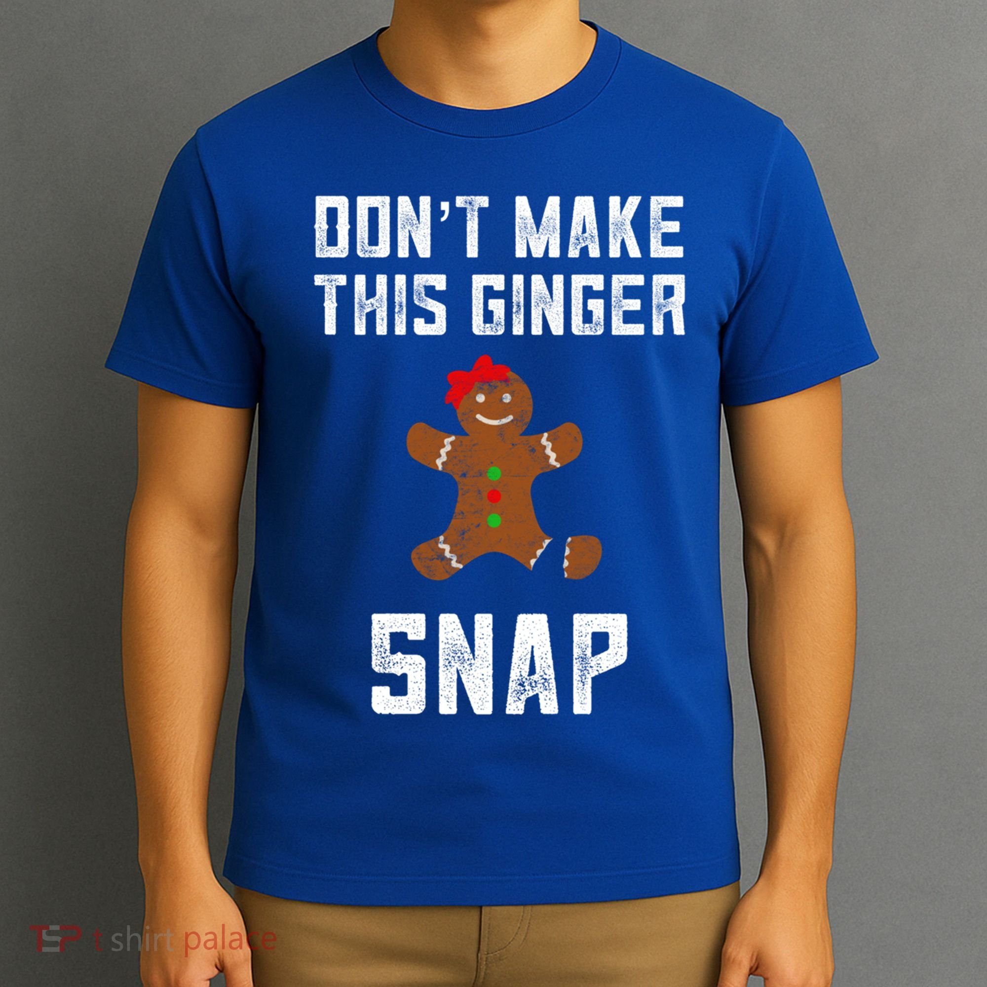 DonT Make This Ginger Snap Christmas Funny Redhead Gingers Gift T-Shirt