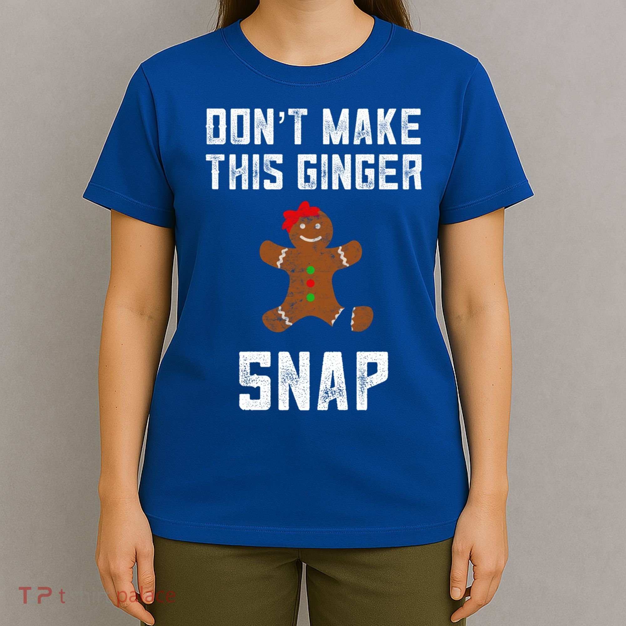DonT Make This Ginger Snap Christmas Funny Redhead Gingers Gift T-Shirt