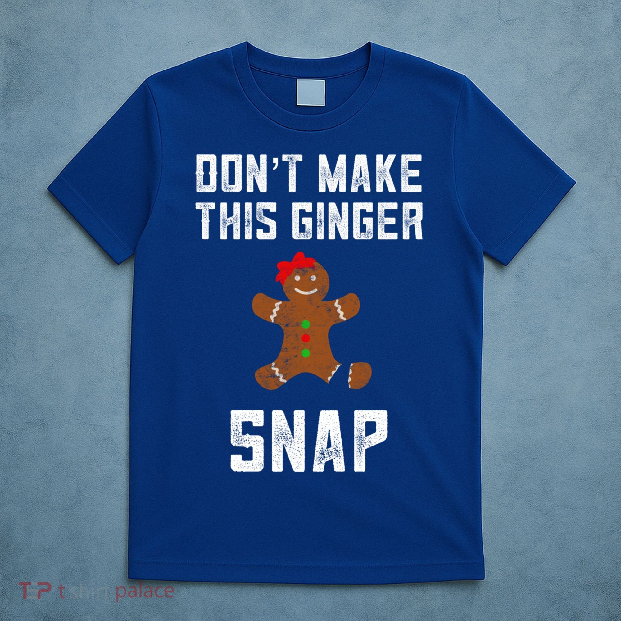DonT Make This Ginger Snap Christmas Funny Redhead Gingers Gift T-Shirt