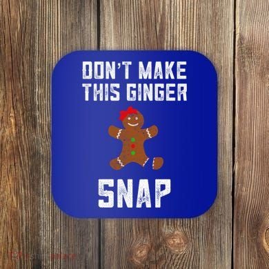 DonT Make This Ginger Snap Christmas Funny Redhead Gingers Gift Coaster