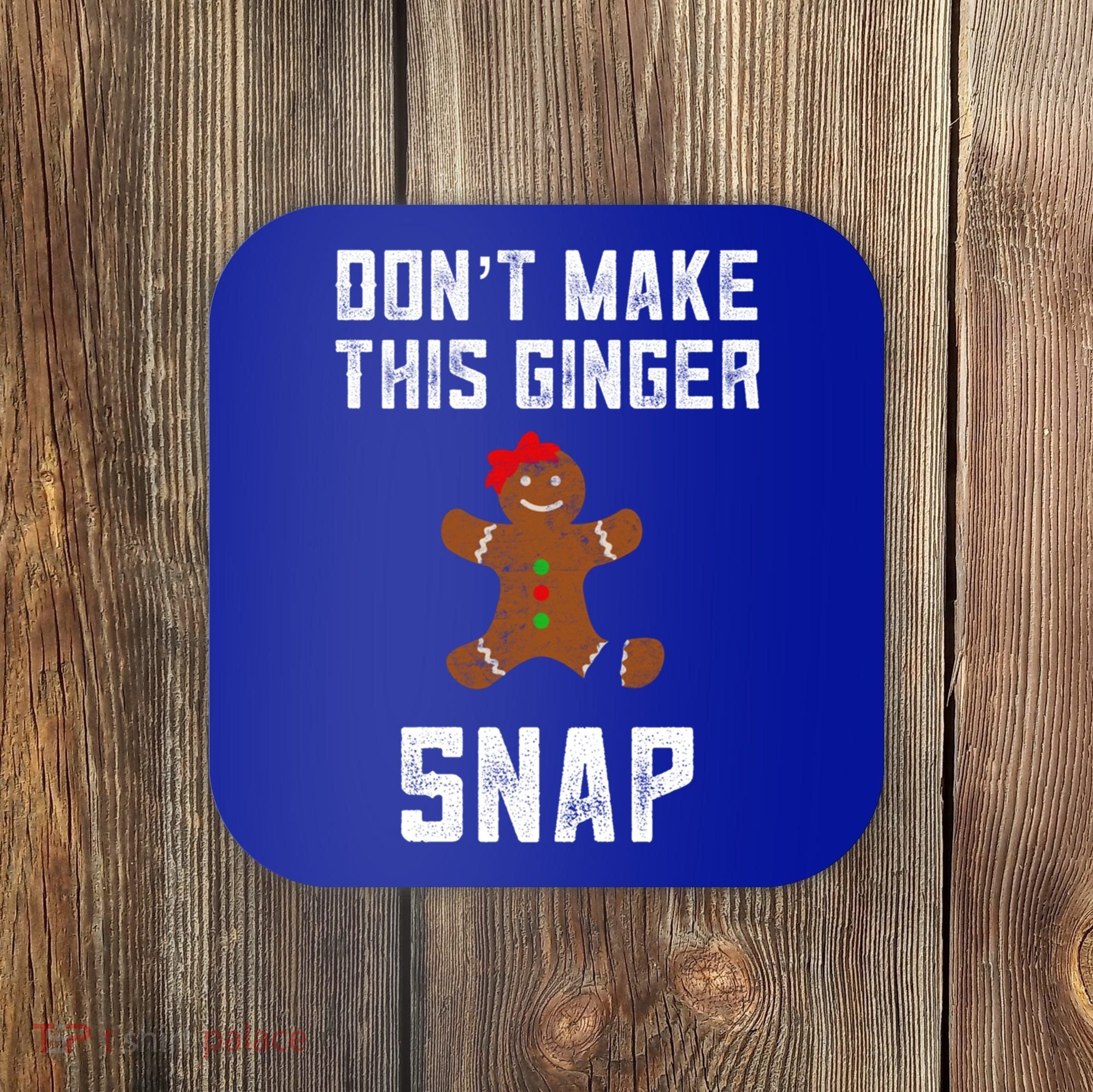 DonT Make This Ginger Snap Christmas Funny Redhead Gingers Gift Coaster