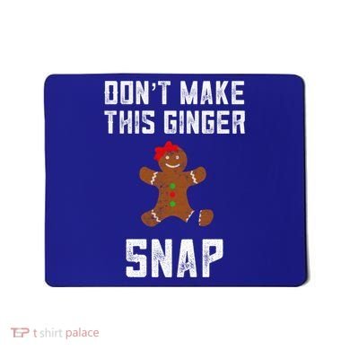DonT Make This Ginger Snap Christmas Funny Redhead Gingers Gift Mousepad
