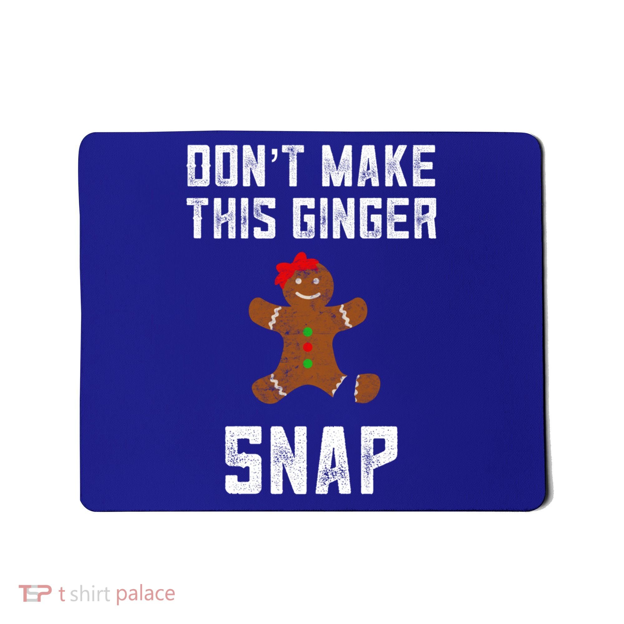 DonT Make This Ginger Snap Christmas Funny Redhead Gingers Gift Mousepad