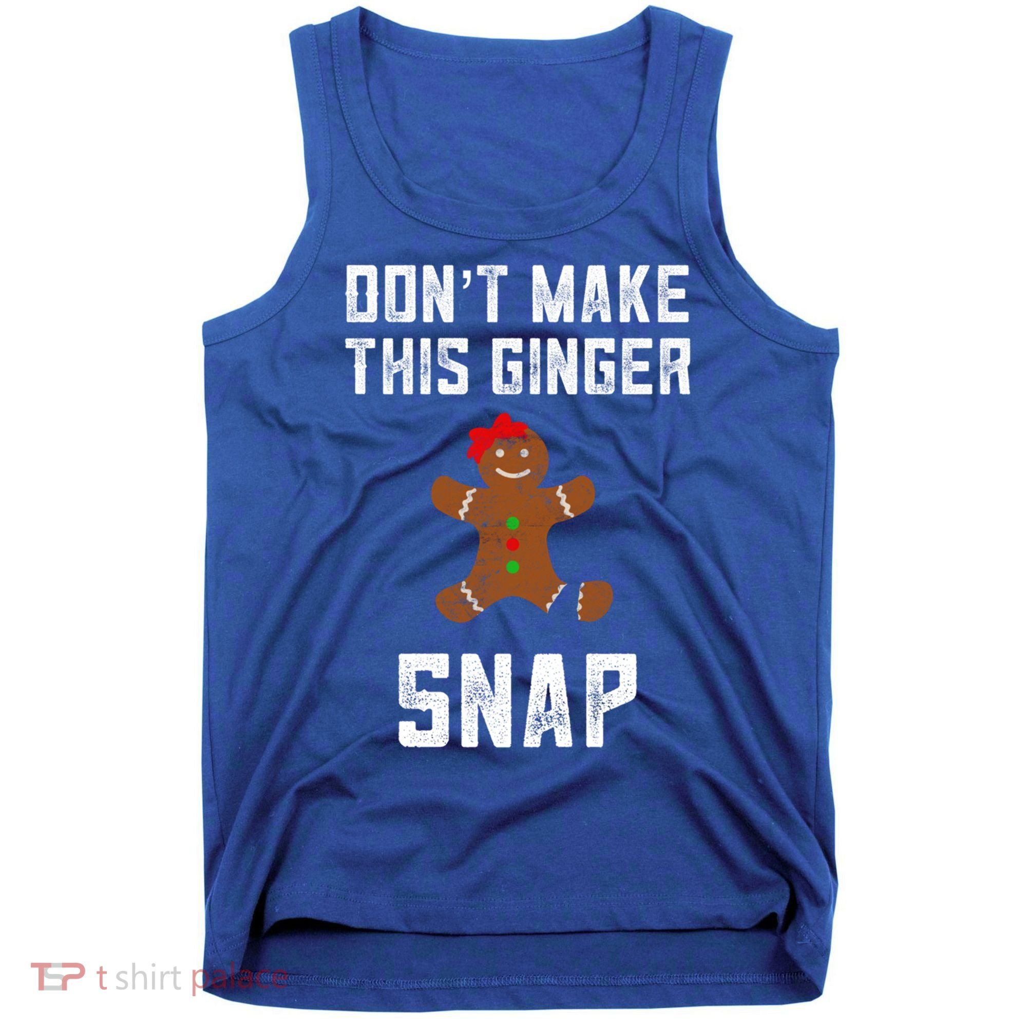 DonT Make This Ginger Snap Christmas Funny Redhead Gingers Gift Tank Top