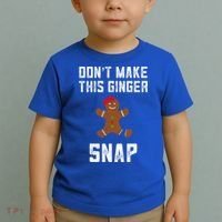 DonT Make This Ginger Snap Christmas Funny Redhead Gingers Gift Toddler T-Shirt thumb 2