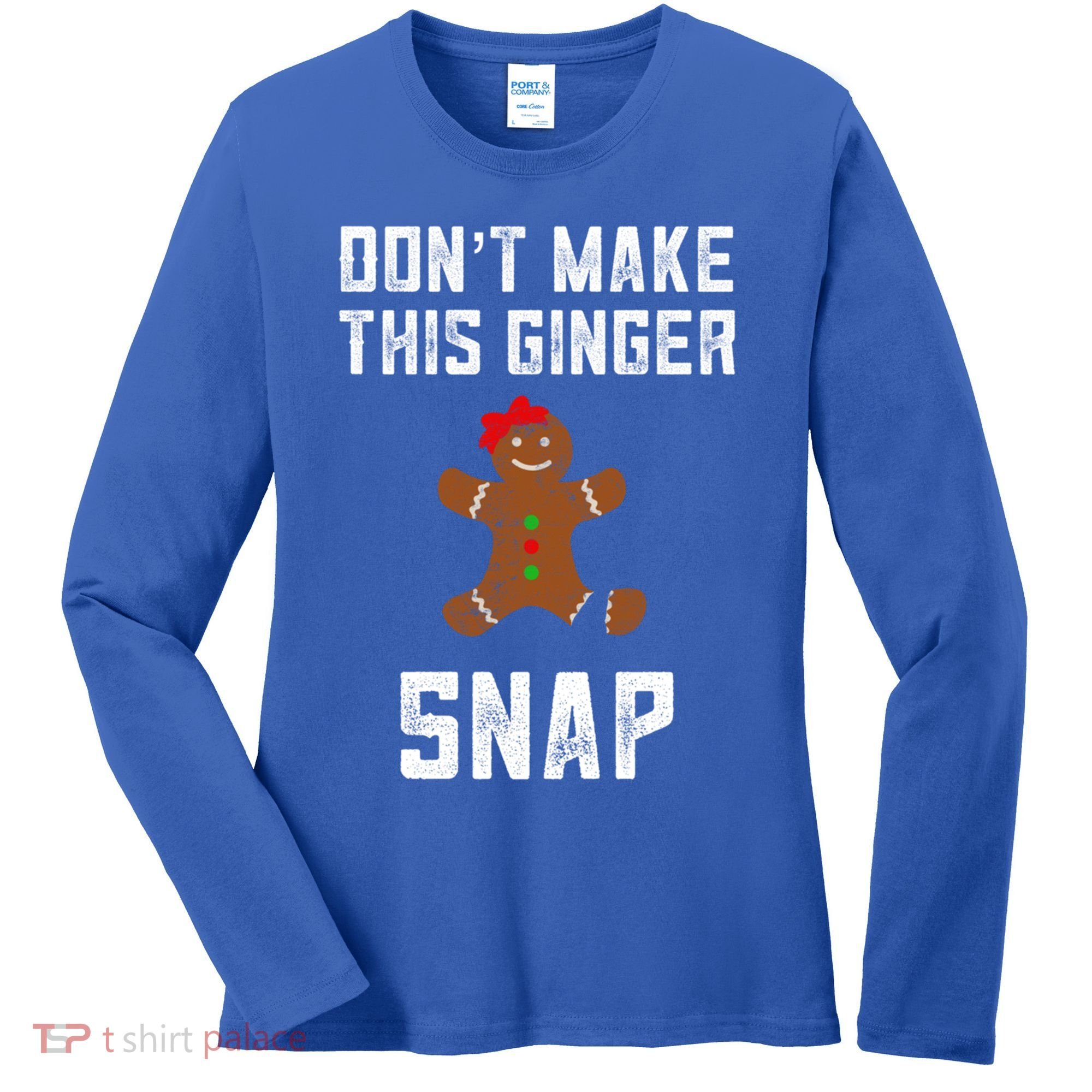 DonT Make This Ginger Snap Christmas Funny Redhead Gingers Gift Women's Long Sleeve Shirt