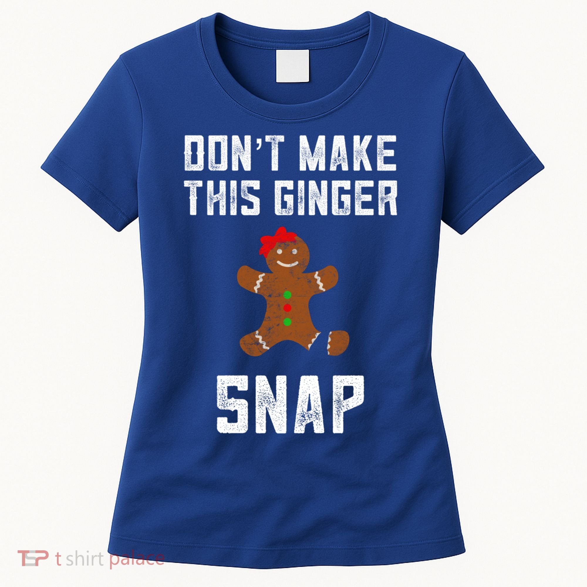 DonT Make This Ginger Snap Christmas Funny Redhead Gingers Gift Women's T-Shirt