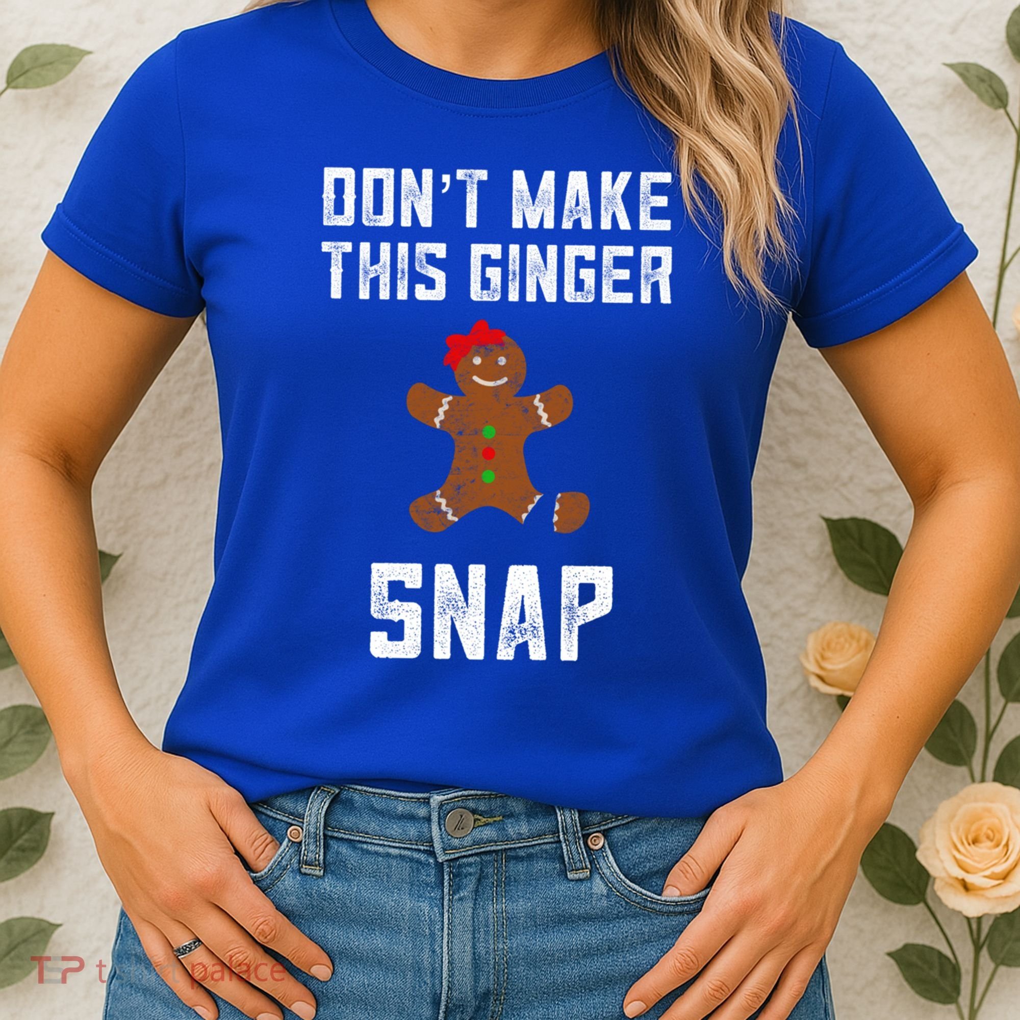 DonT Make This Ginger Snap Christmas Funny Redhead Gingers Gift Women's T-Shirt