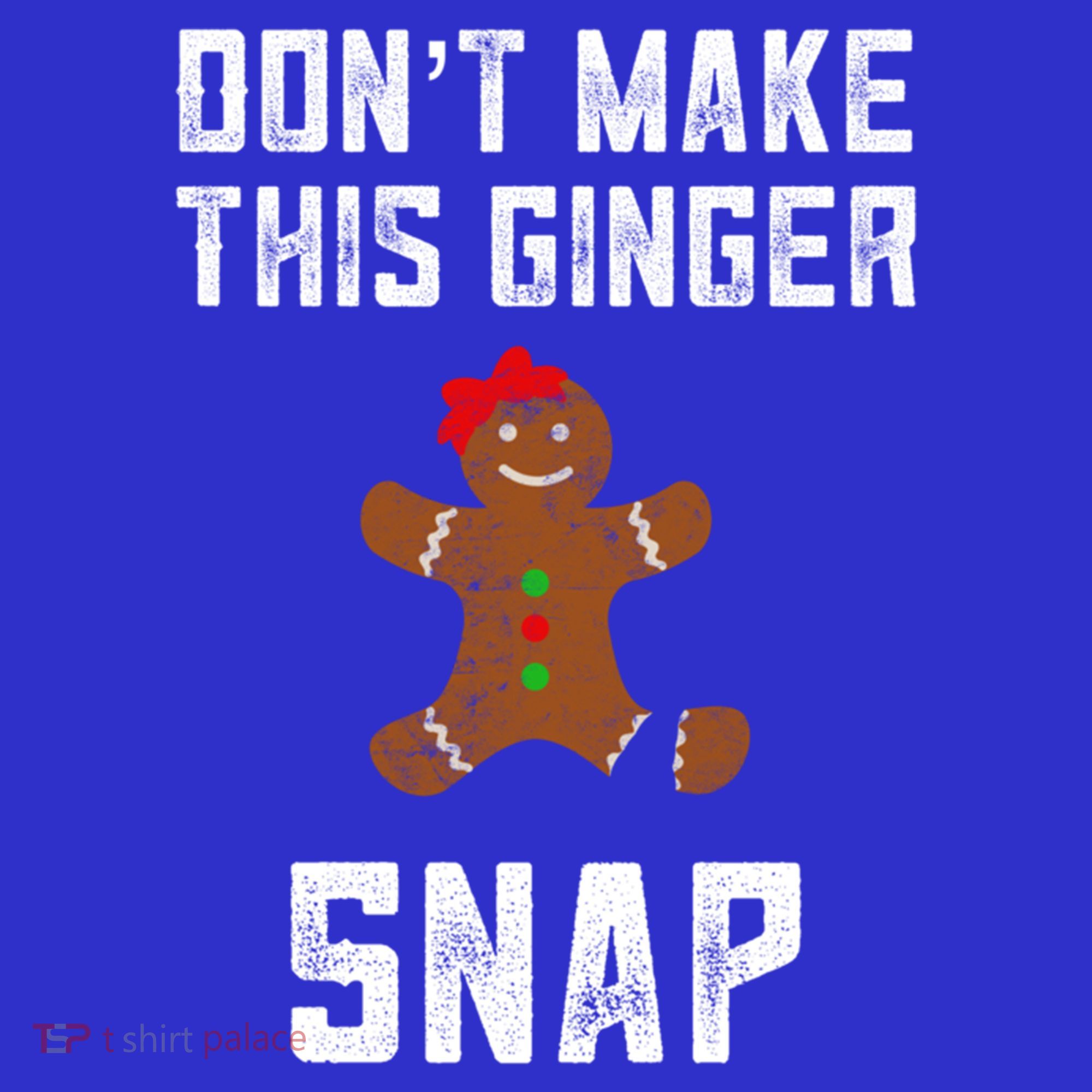 DonT Make This Ginger Snap Christmas Funny Redhead Gingers Gift Women's T-Shirt