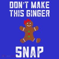 DonT Make This Ginger Snap Christmas Funny Redhead Gingers Gift Kids T-Shirt thumb 4